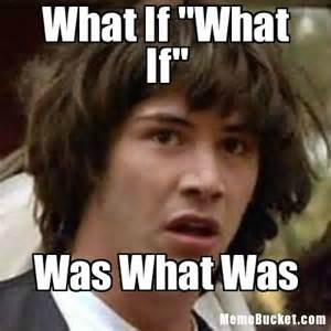 aa What if